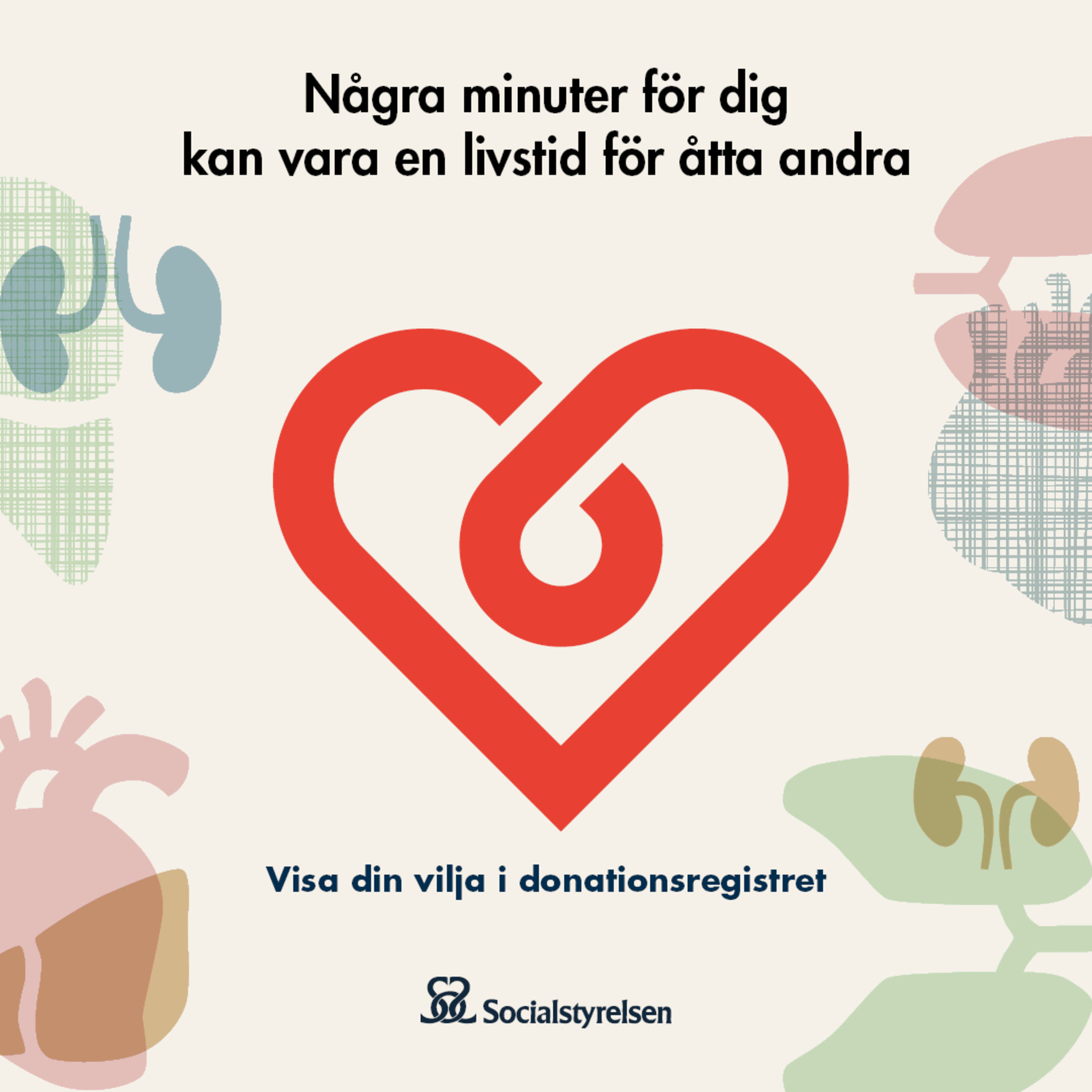 Ett stort rött hjärta i mitten, omgivet av andra organ. Nederst Socialstyrelsens logga. Text: Några minuter för dig kan vara en livstid för åtta andra. Visa din vilja i donationsregistret. 